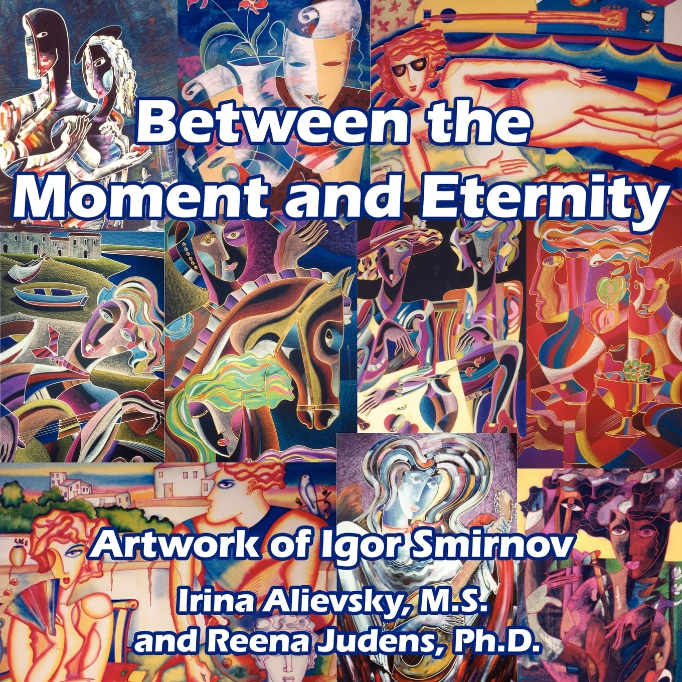 BETWEEN THE MOMENT AND ETERNITY: ARTWORK OF IGOR SMIRNOV