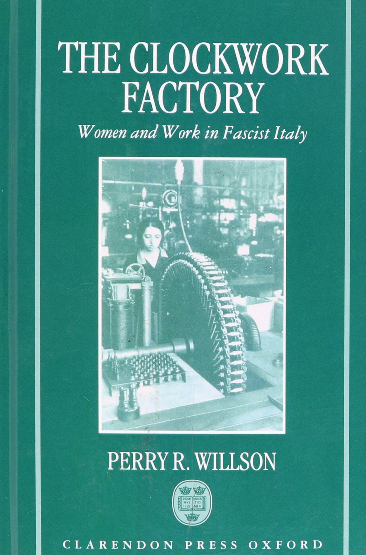 The Clockwork Factory: Women and Work in Fascist Italy