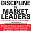 The Discipline of Market Leaders: Choose Your Customers, Narrow Your Focus, Dominate Your Market