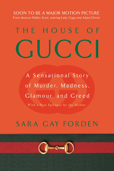 The House of Gucci: A Sensational Story of Murder, Madness, Glamour, and Greed