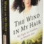 The Wind in My Hair: My Fight for Freedom in Modern Iran by