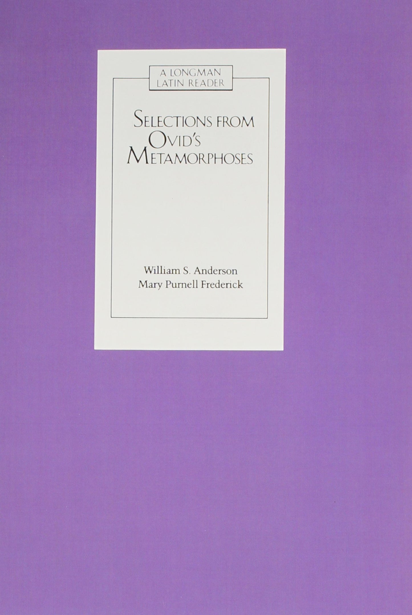 Selections from Ovid's Metamorphoses: Baucis and Philemon/Acis, Galatea, and Polyphemus/Narcissus and Echo/Pentheus (Longman Latin Readers) (Latin Edition)