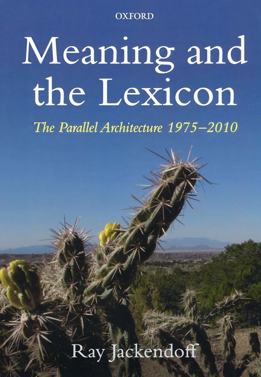 Meaning and the Lexicon: The Parallel Architecture 1975-2010