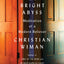 My Bright Abyss by Christian Wiman