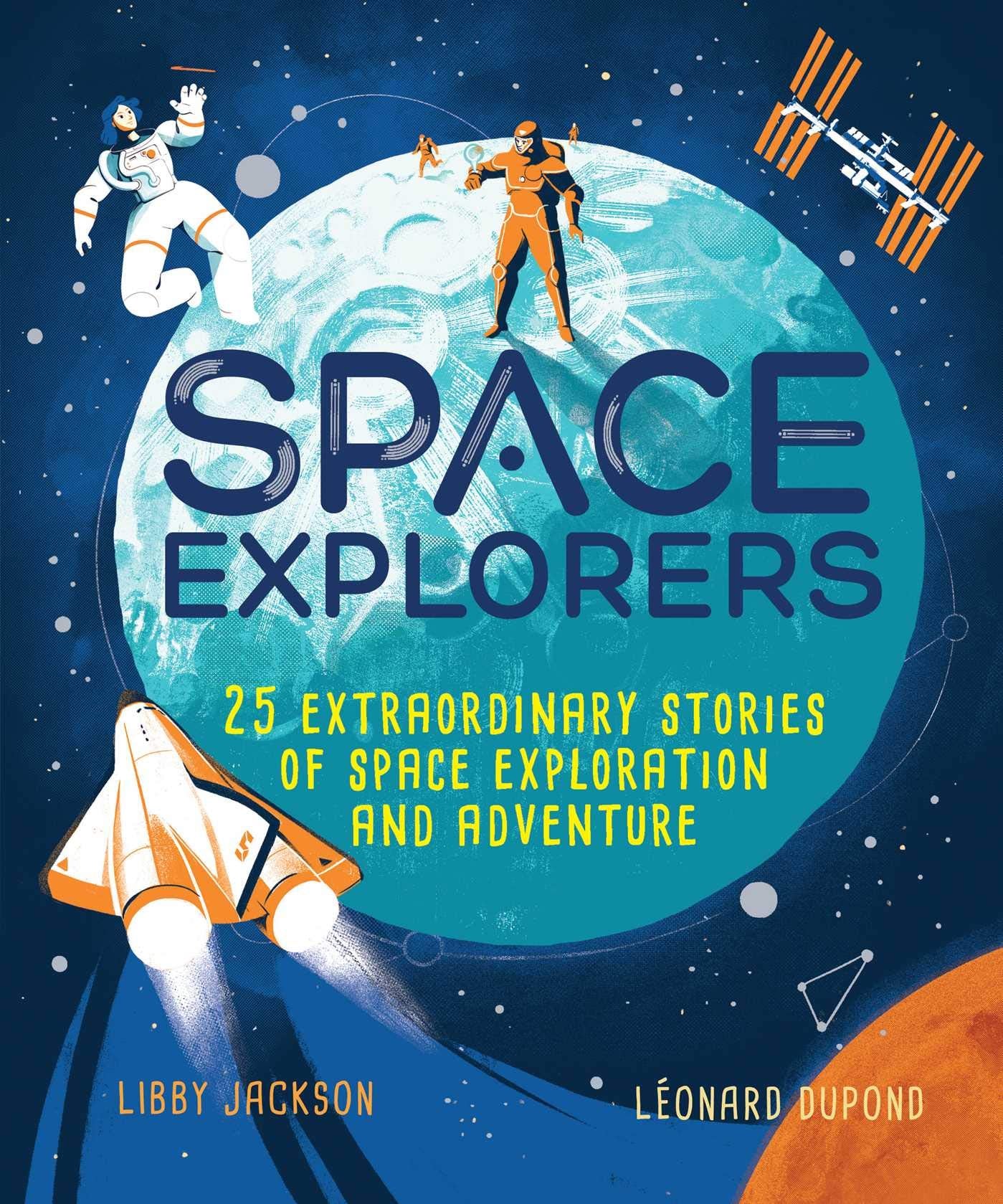Space Explorers: 25 Extraordinary Stories of Space Exploration