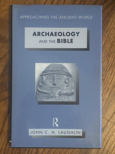 Archaeology and the Bible (Approaching the Ancient World)