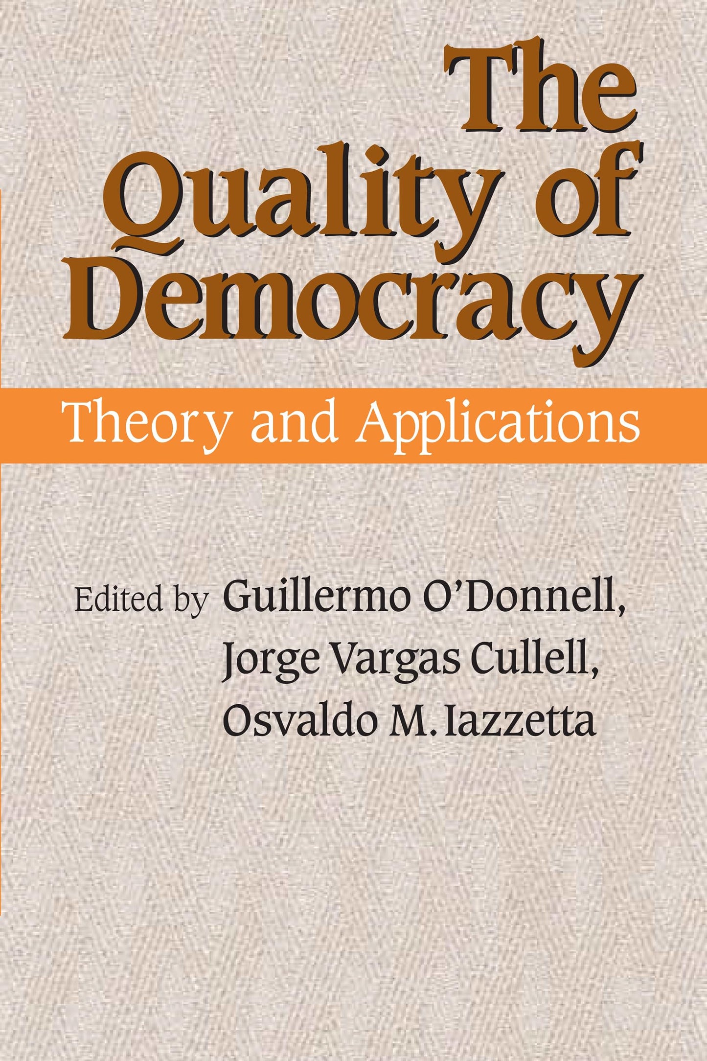 The Quality of Democracy: Theory and Applications (Kellogg Institute Series on Democracy and Development)