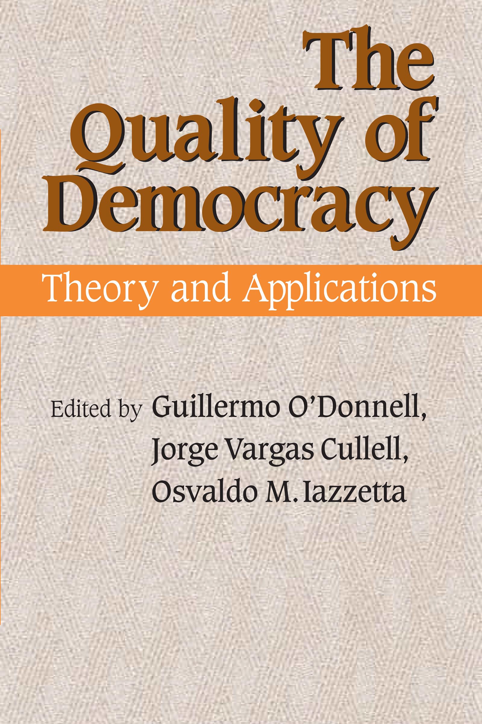 The Quality of Democracy: Theory and Applications (Kellogg Institute Series on Democracy and Development)