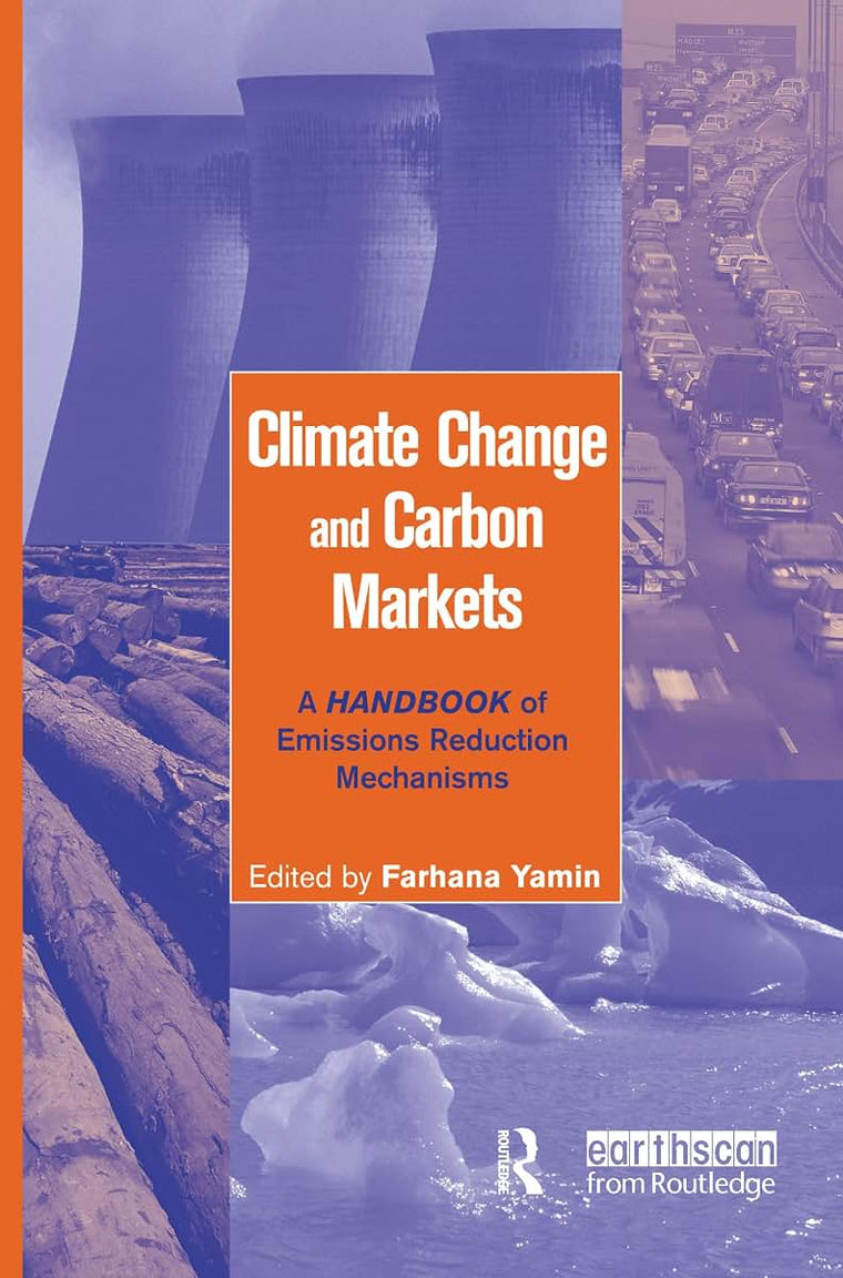 Climate Change and Carbon Markets: A Handbook of Emissions Reduction Mechanisms