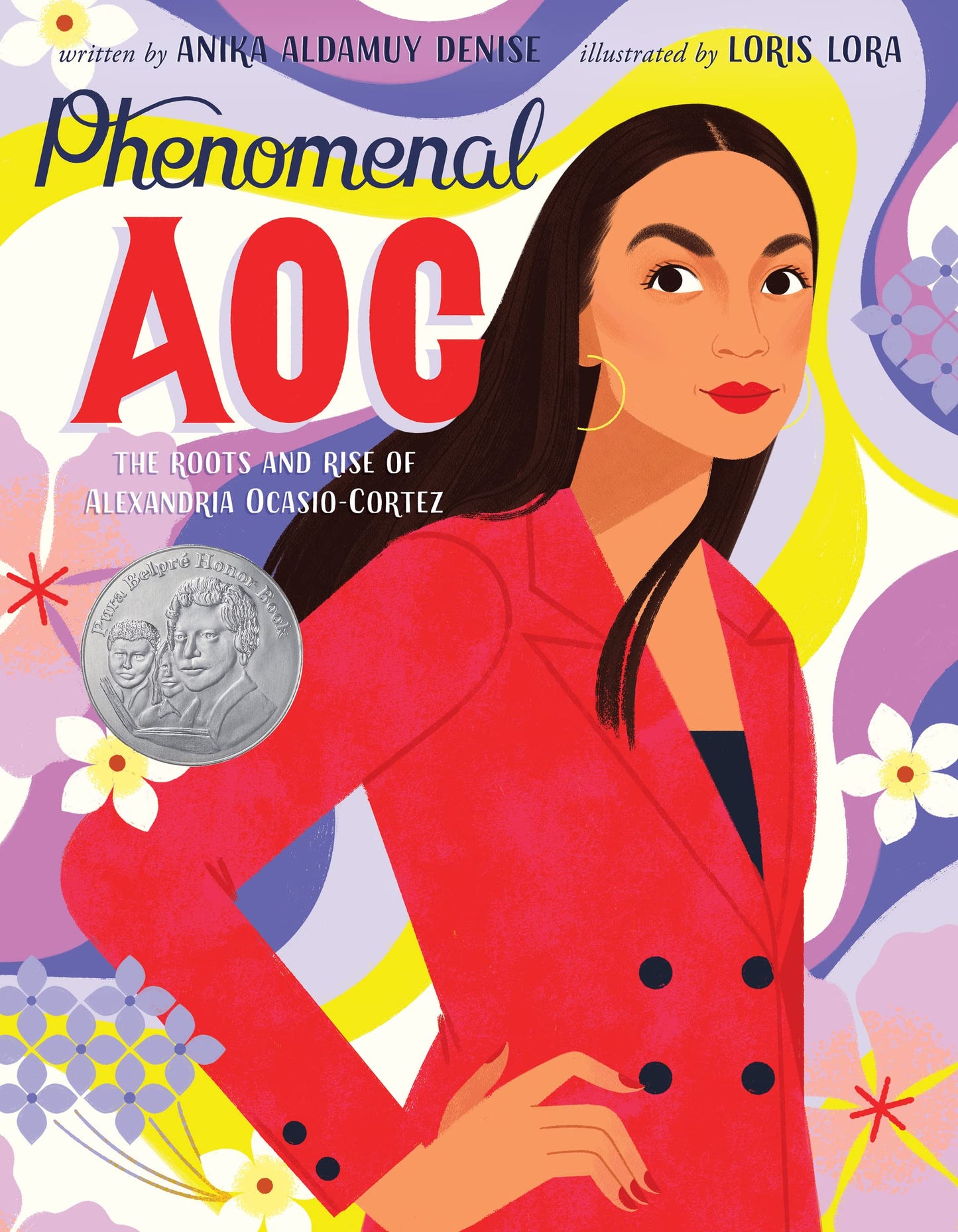 Phenomenal AOC: The Roots and Rise of Alexandria Ocasio-Cortez - A Pura Belpr? Honor Biography of the Youngest Congresswoman for Children (Ages 8-12)