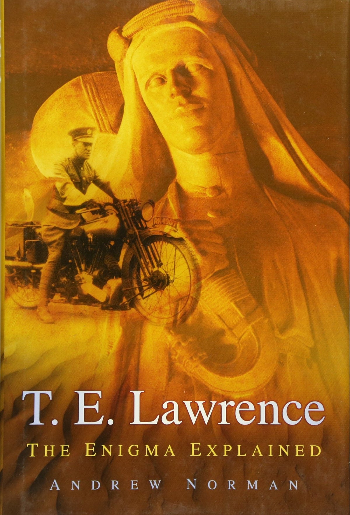 T. E. Lawrence: The Enigma Explained