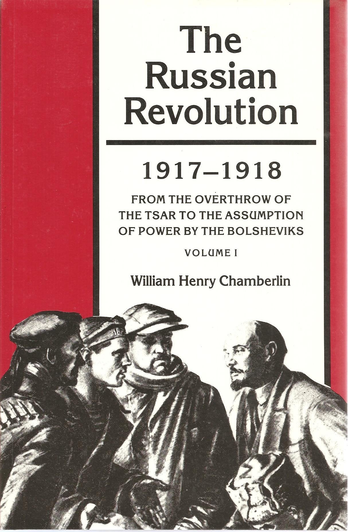 The Russian Revolution 1917-1918, Vol. 1: From the Overthrow of the Tsar to the Assumption of Power by the Bolsheviks