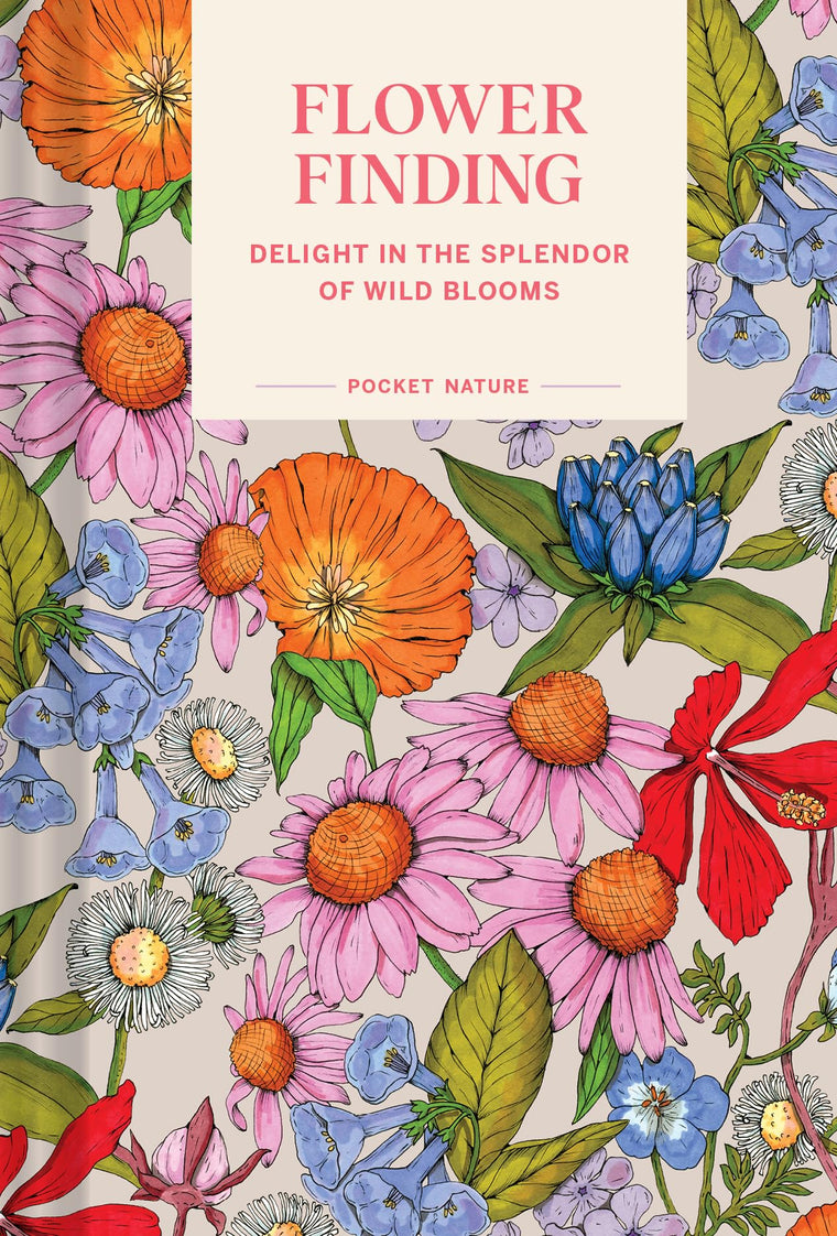 Pocket Nature: Flower Finding: Delight in the Splendor of Wild Blooms