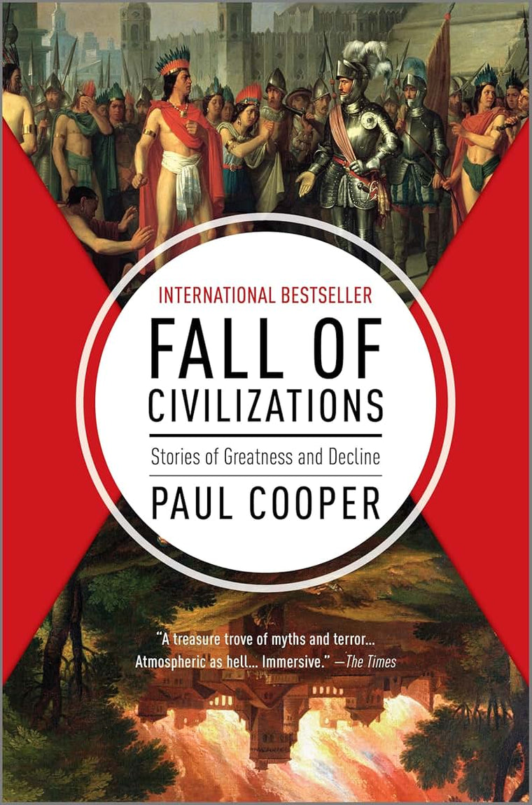 Fall of Civilizations: Stories of Greatness and Decline - An Immersive World History Based on the Global Hit Podcast