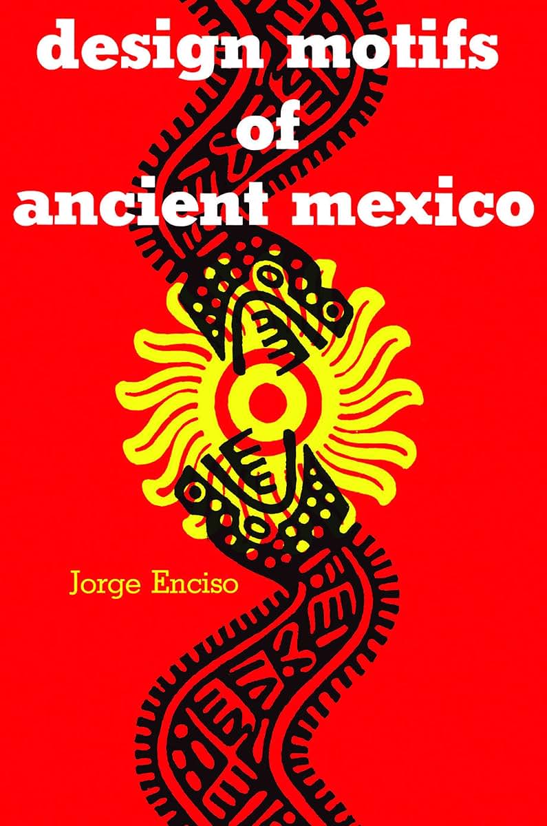 Design Motifs of Ancient Mexico (Dover Pictorial Archive)
