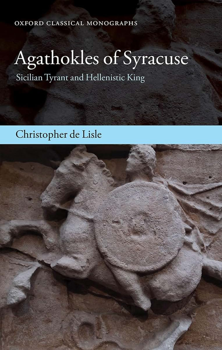 Agathokles of Syracuse: Sicilian Tyrant and Hellenistic King (Oxford Classical Monographs)