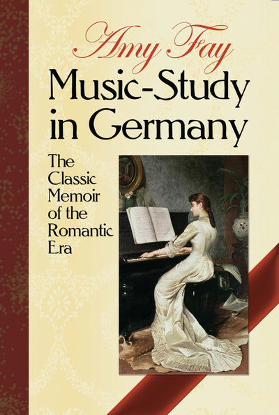 Music-Study in Germany: The Classic Memoir of the Romantic Era (Dover Books On Music: History)
