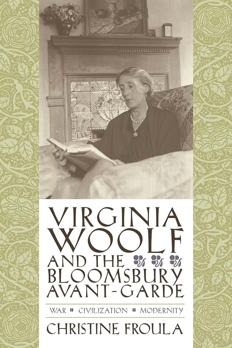 Virginia Woolf and the Bloomsbury Avant-garde: War, Civilization, Modernity (Gender and Culture Series)