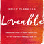 Loveable: Embracing What Is Truest About You, So You Can Truly Embrace Your Life