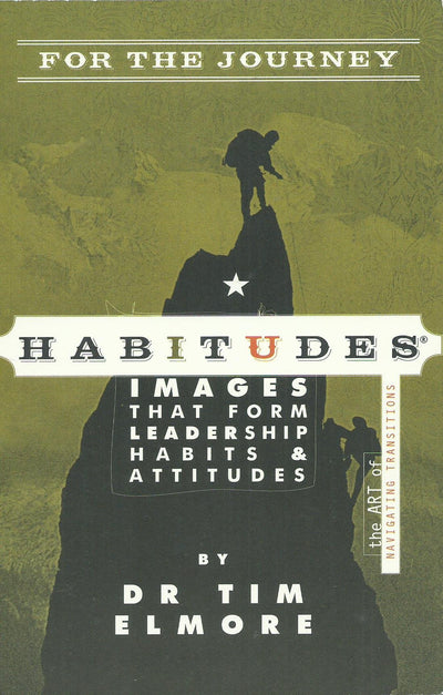 Habitudes for the Journey The Art of Navigating Transitions