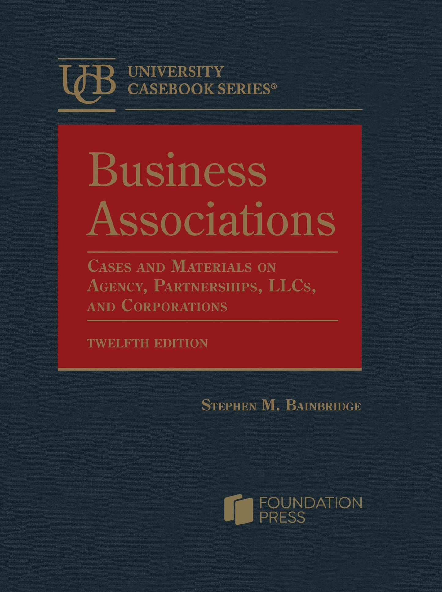 Business Associations, Cases and Materials on Agency, Partnerships, LLCs, and Corporations (University Casebook Series)