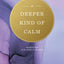 Deeper Kind of Calm