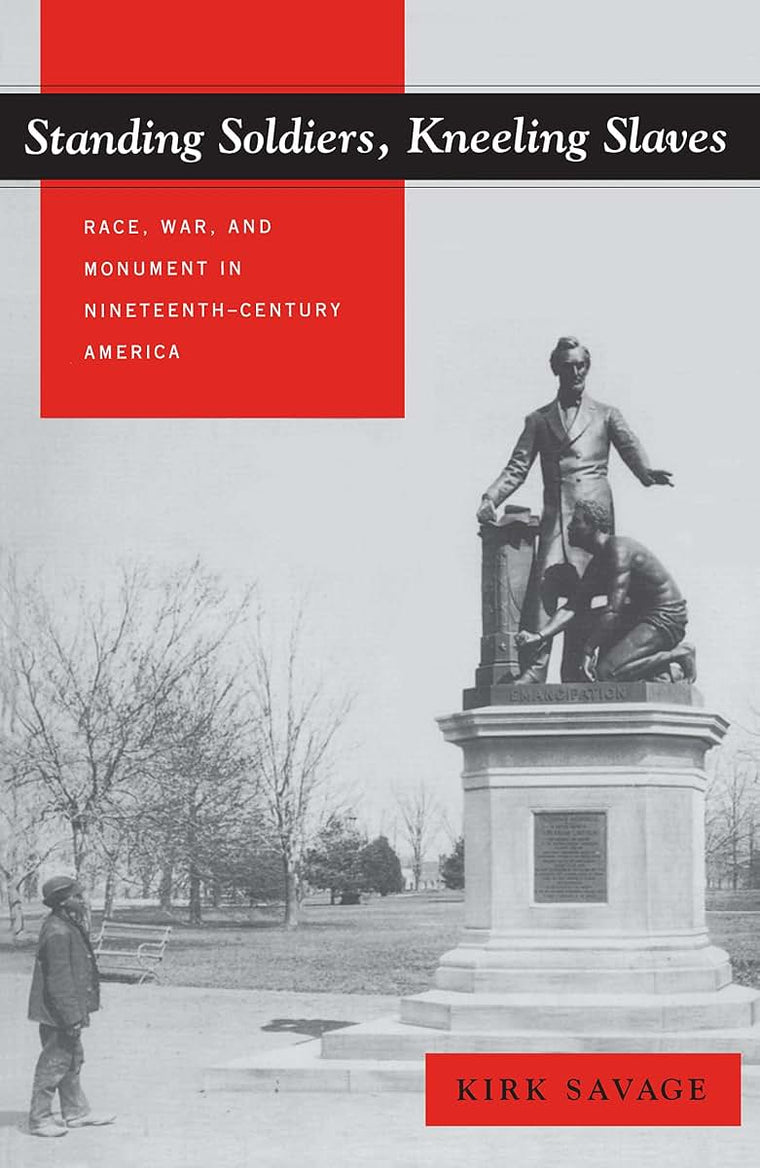 Standing Soldiers, Kneeling Slaves: Race, War, and Monument