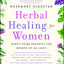 Herbal Healing for Women (A Guide to Holistic Healing)