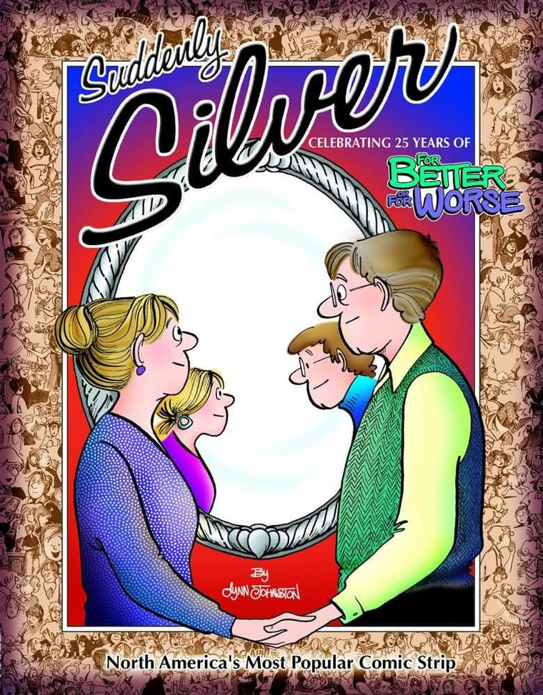 Suddenly Silver: Celebrating 25 Years of For Better or For Worse (Volume 28)