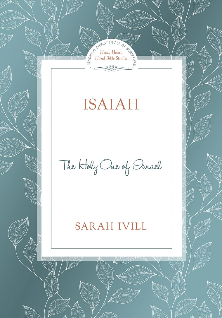 Isaiah: The Holy One of Israel (Head Heart Hands Bible Studies)