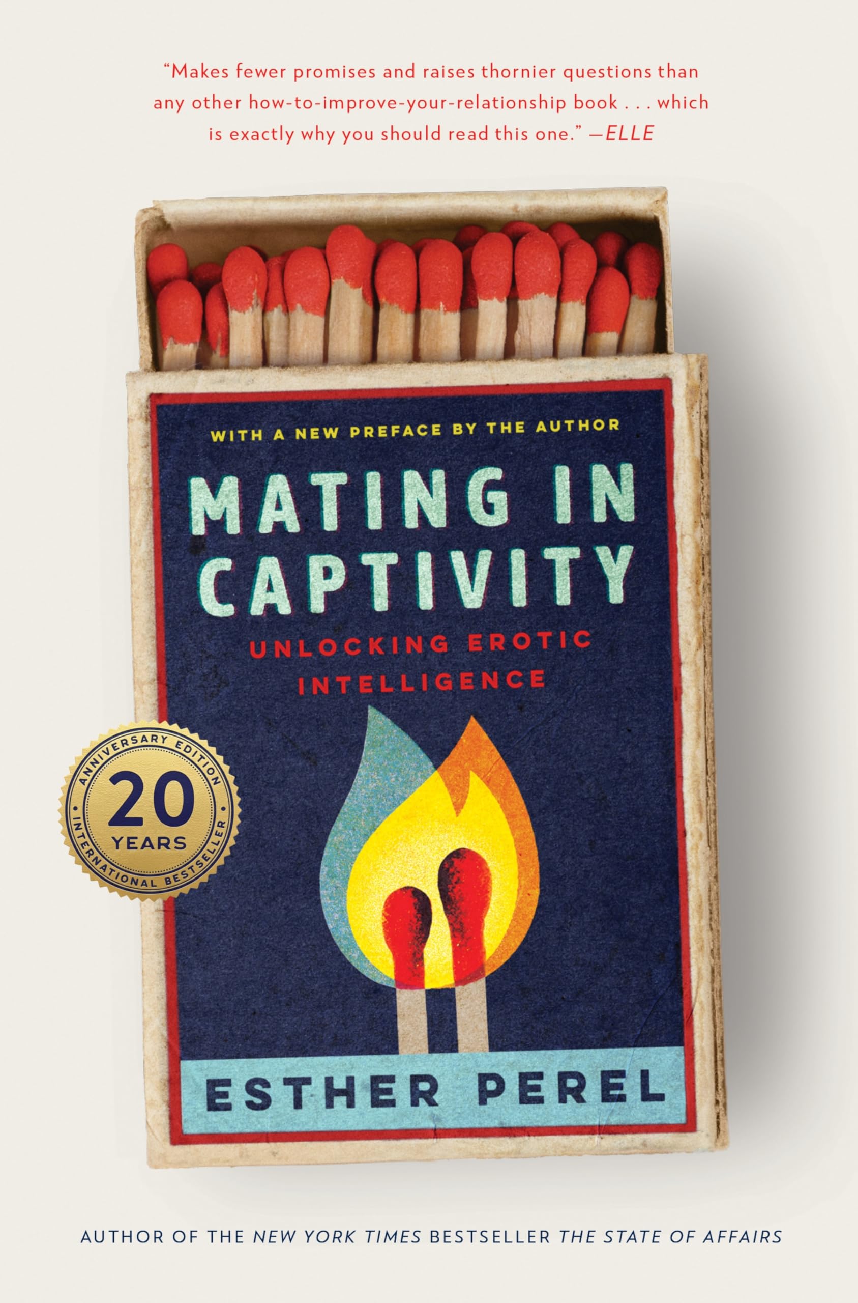 Mating in Captivity: Unlocking Erotic Intelligence-An Anniversary Edition of Esther Perels Groundbreaking Classic on Sex and Relationships