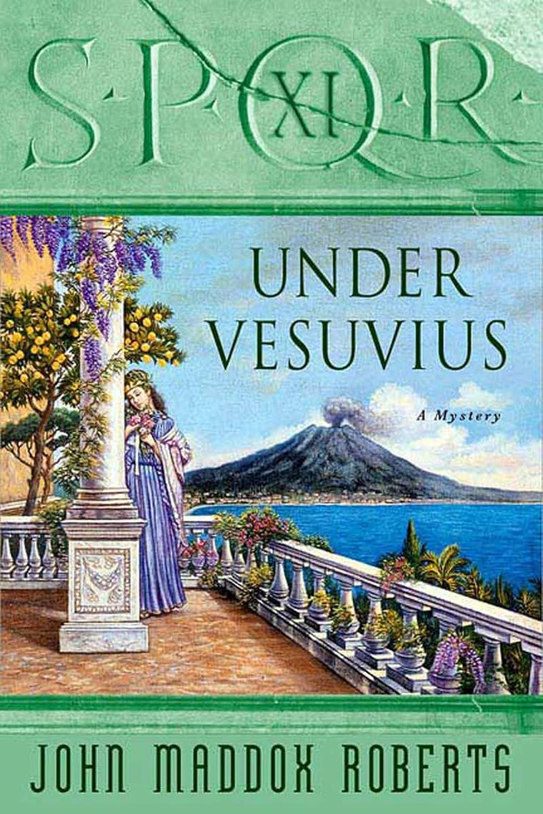 SPQR XI: Under Vesuvius: A Mystery (The SPQR Roman Mysteries, 11)