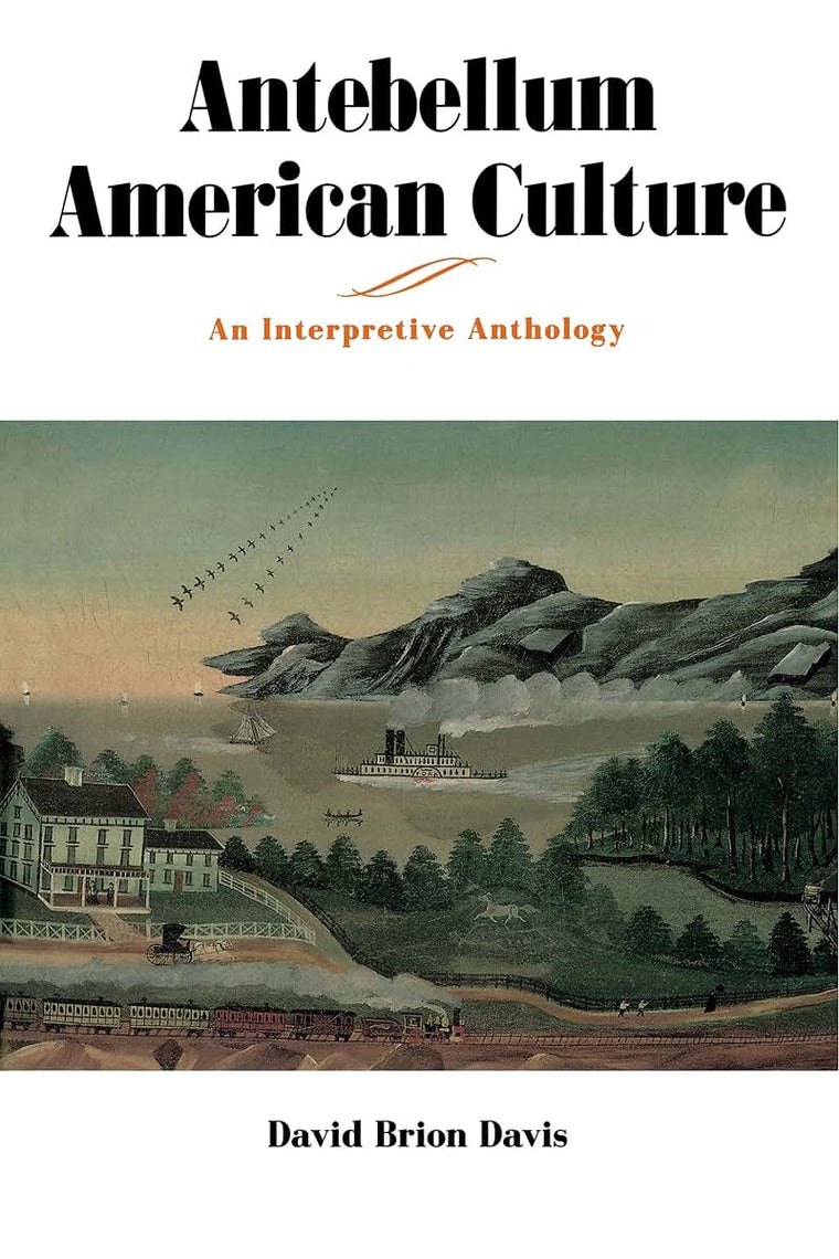Antebellum American Culture: An Interpretive Anthology
