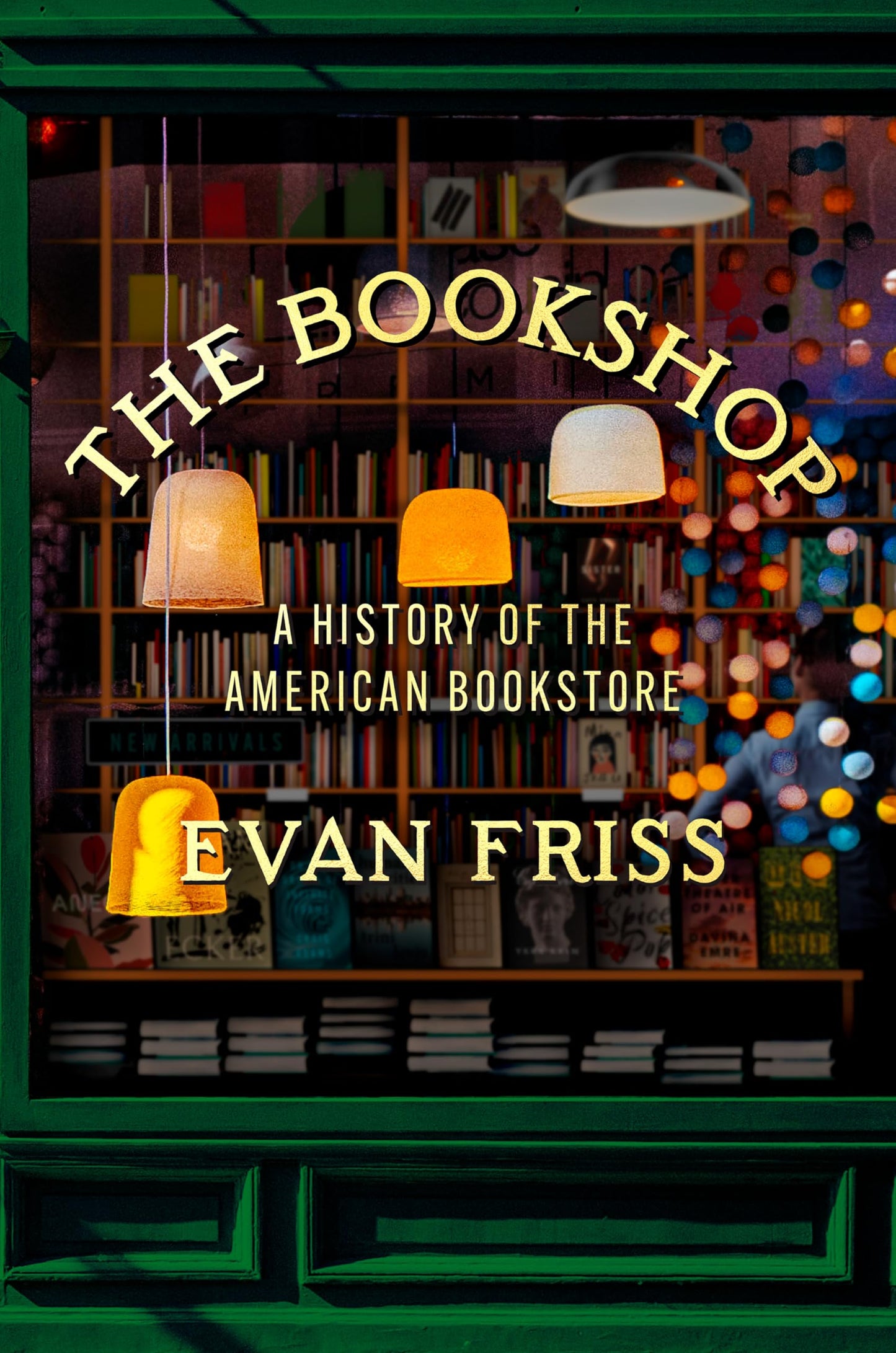 The Bookshop: A History of the American Bookstore by Friss (Hardcover)