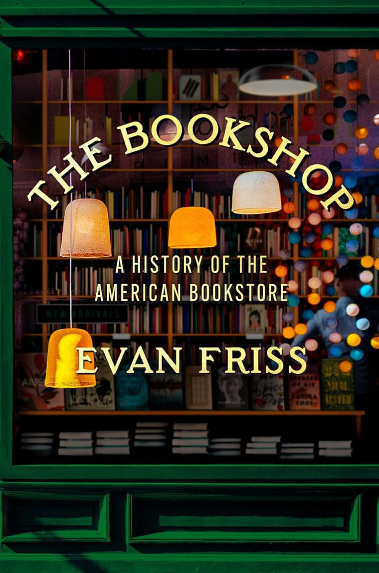 The Bookshop: A History of the American Bookstore by Friss (Hardcover)
