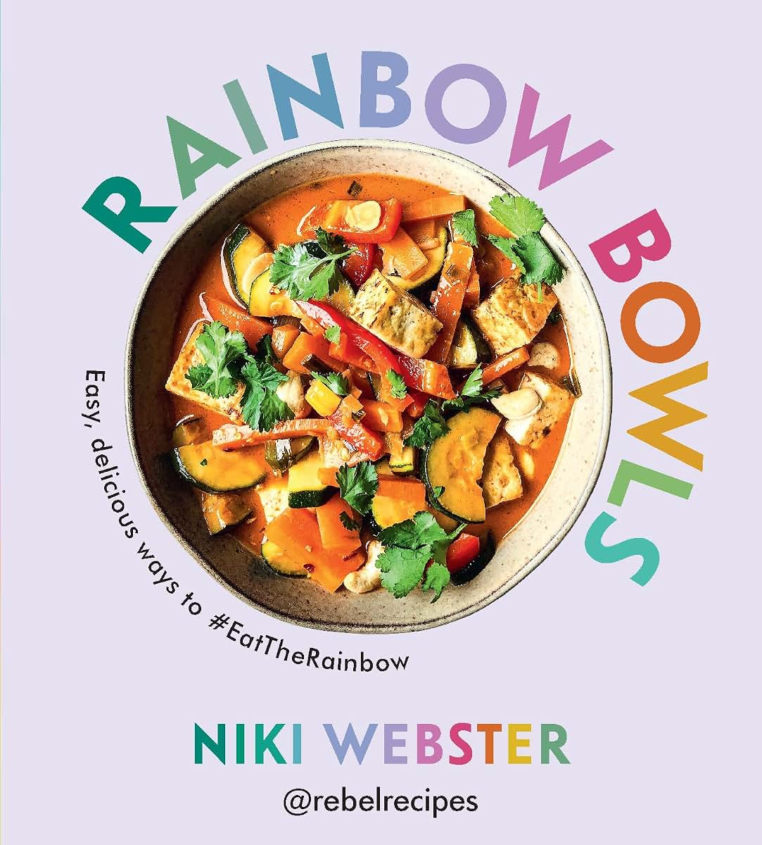 Rainbow Bowls: Easy, Delicious Ways to #EatTheRainbow