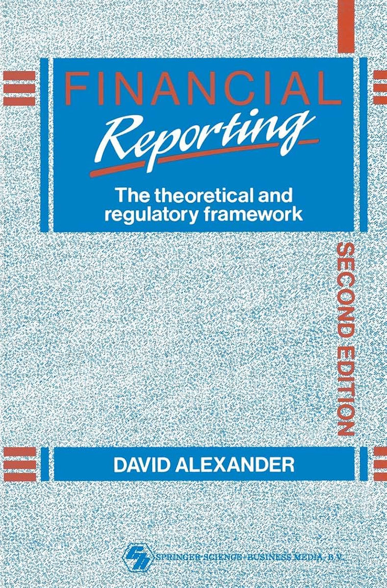 Financial Reporting: The theoretical and regulatory framework