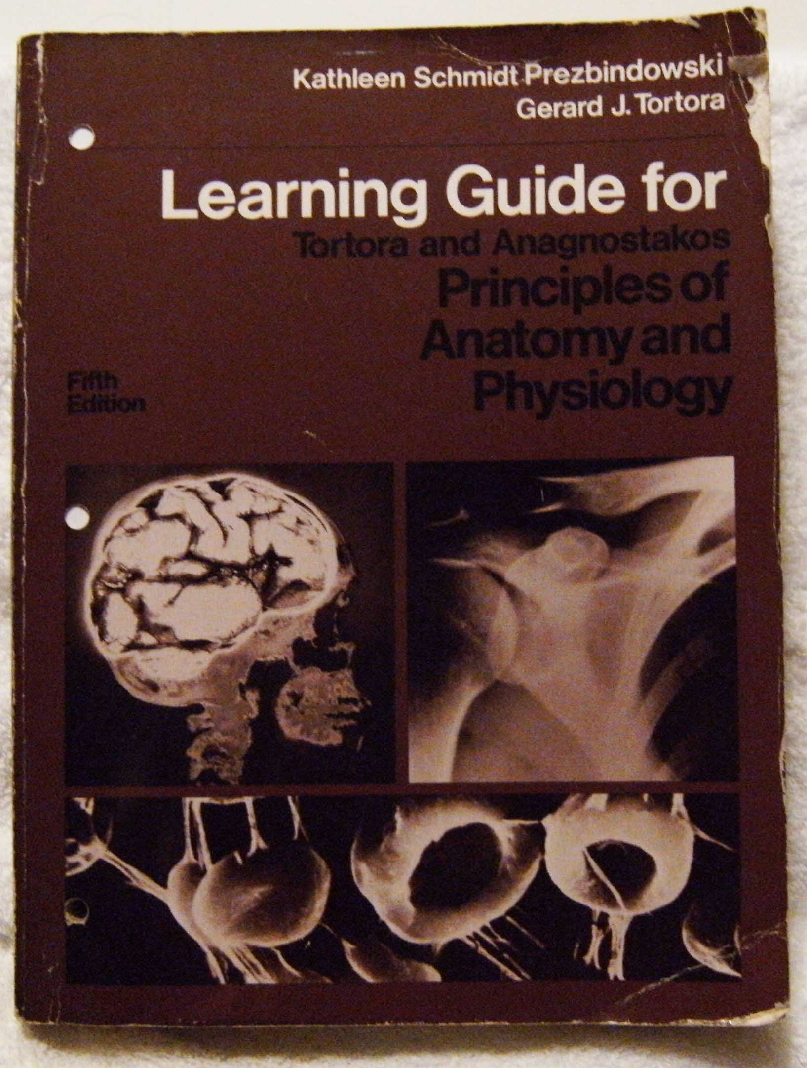 Learning Guide for Tortora and Anagnostakos: Principles of Anatomy and Physiology, Fifth Edition