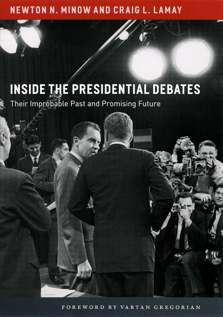 Inside the Presidential Debates: Their Improbable Past and Promising Future