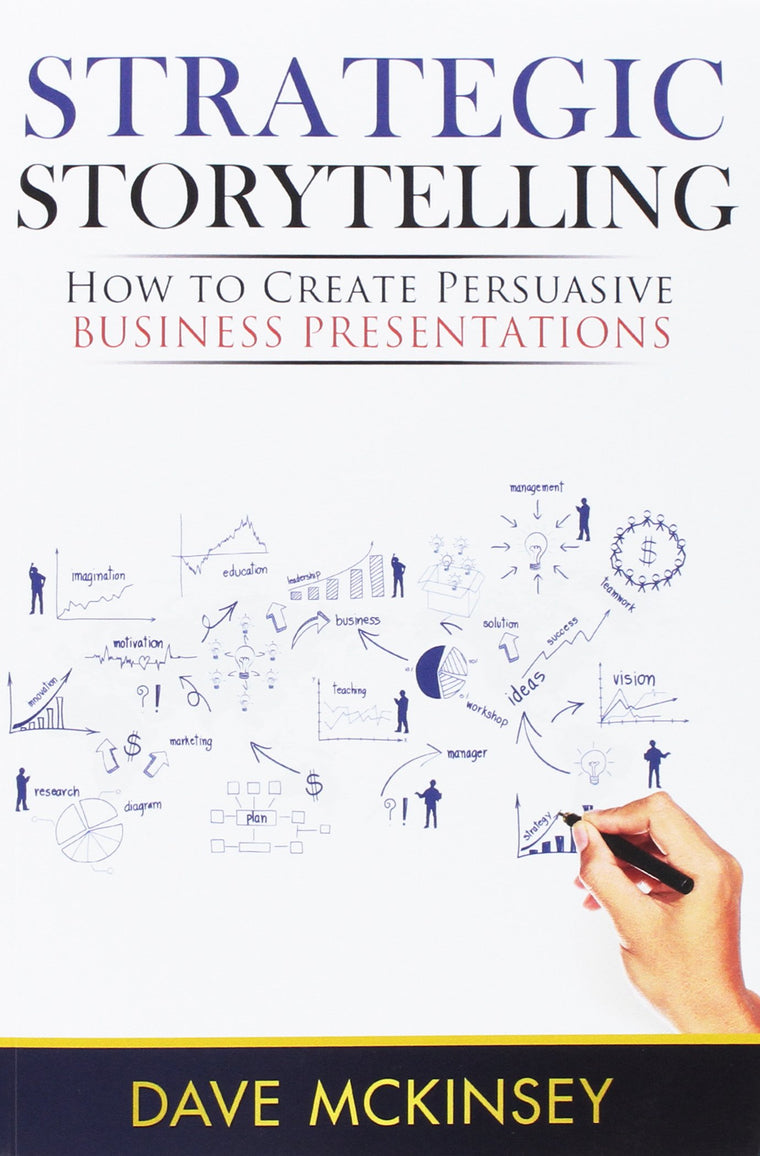 Strategic Storytelling: How to Create Persuasive Business Presentations