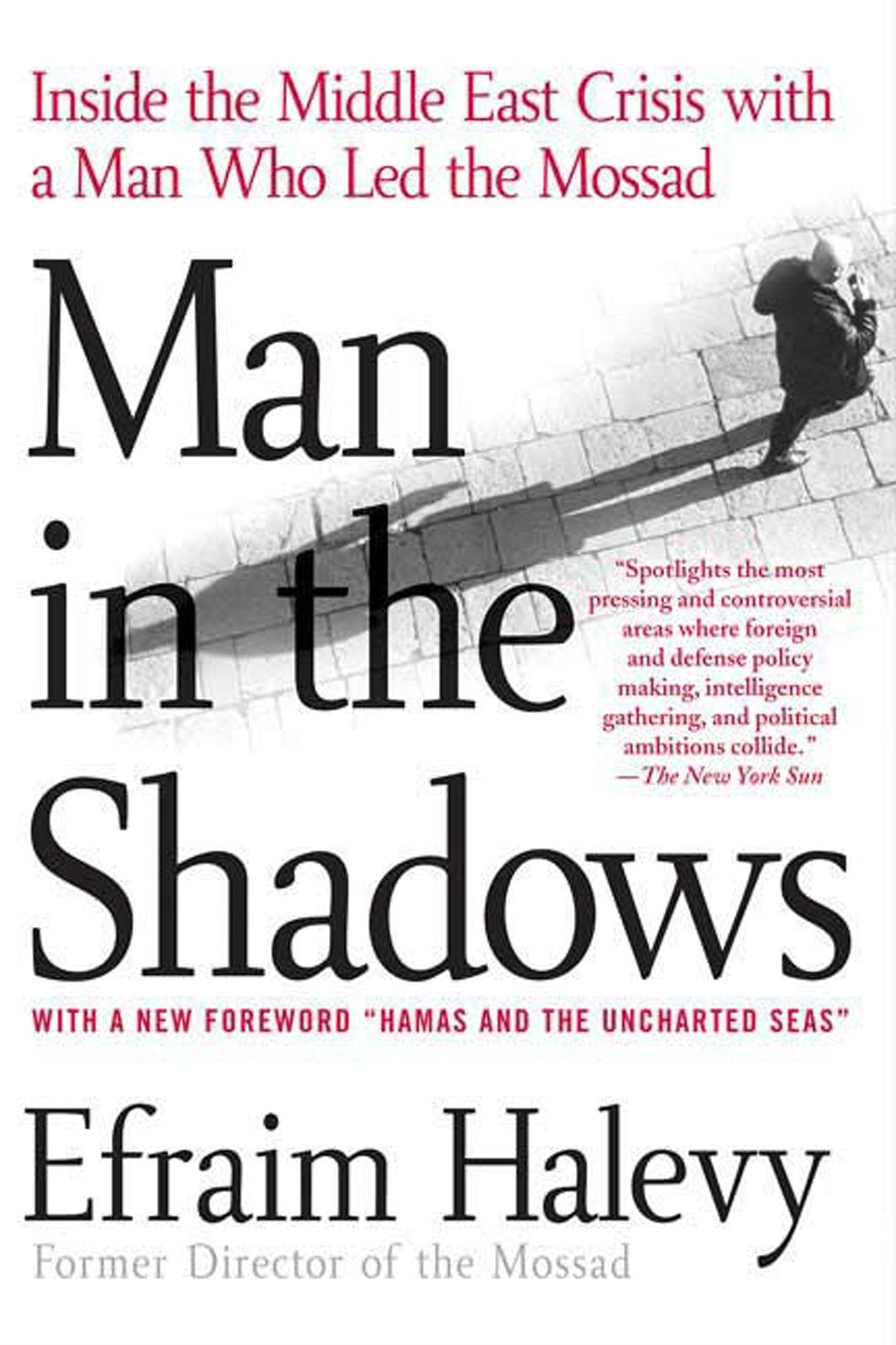 Man in the Shadows: Inside the Middle East Crisis with a Man Who Led the Mossad