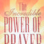 The Incredible Power of Prayer