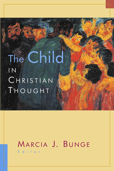 The Child in Christian Thought (Religion, Marriage, and Family (RMF))