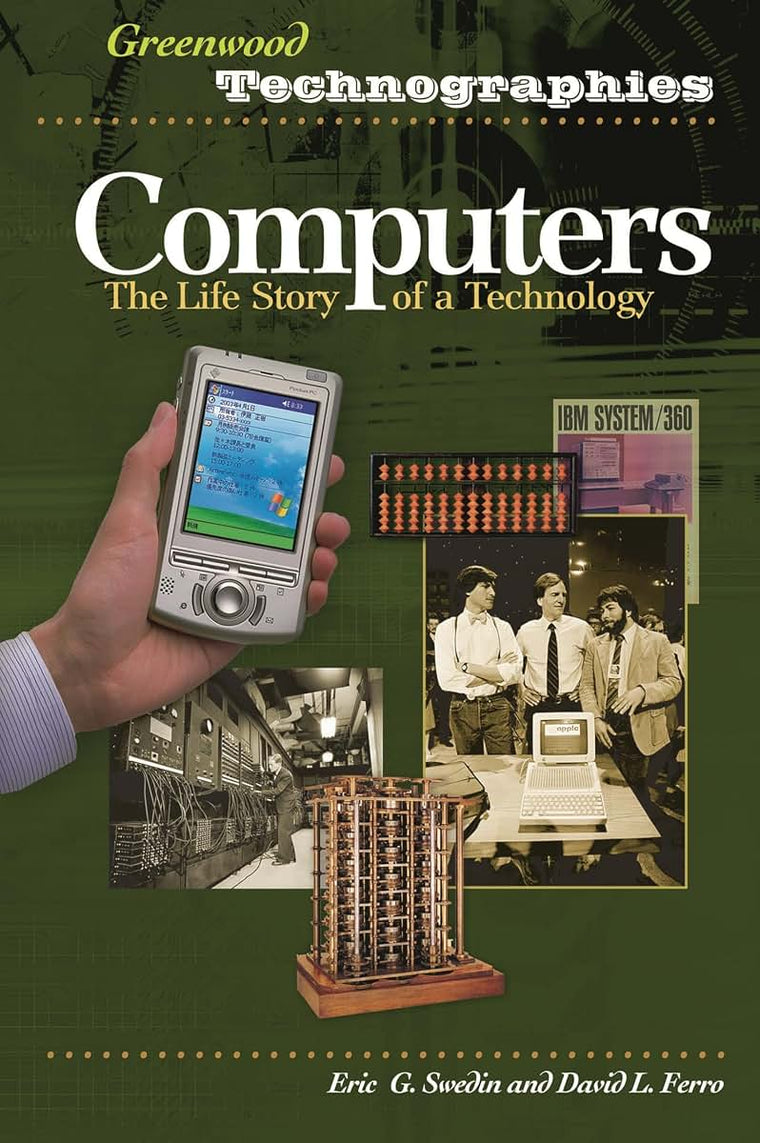 Computers: The Life Story of a Technology (Greenwood Technographies)