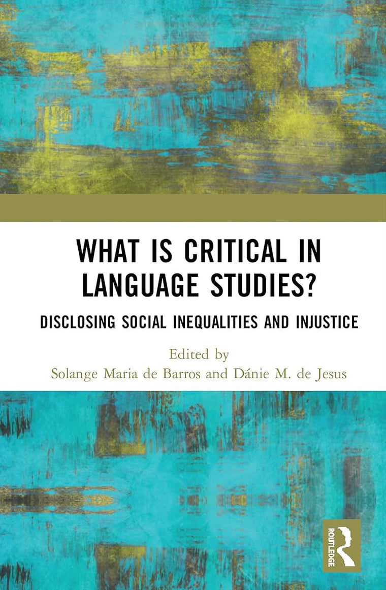 What Is Critical in Language Studies: Disclosing Social Inequalities and Injustice