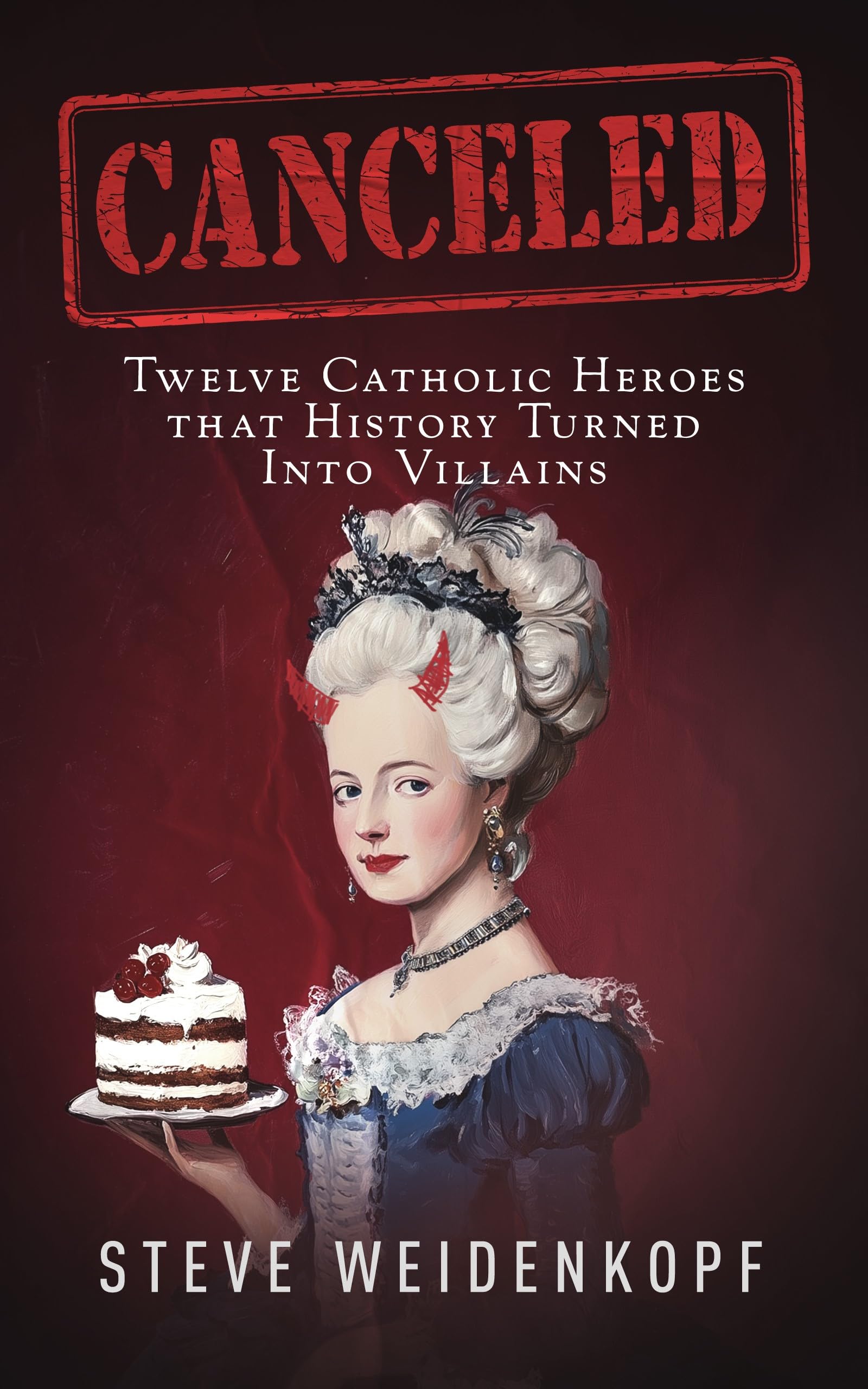 Canceled- Twelve Catholic Heroes That History Turned Into Villains