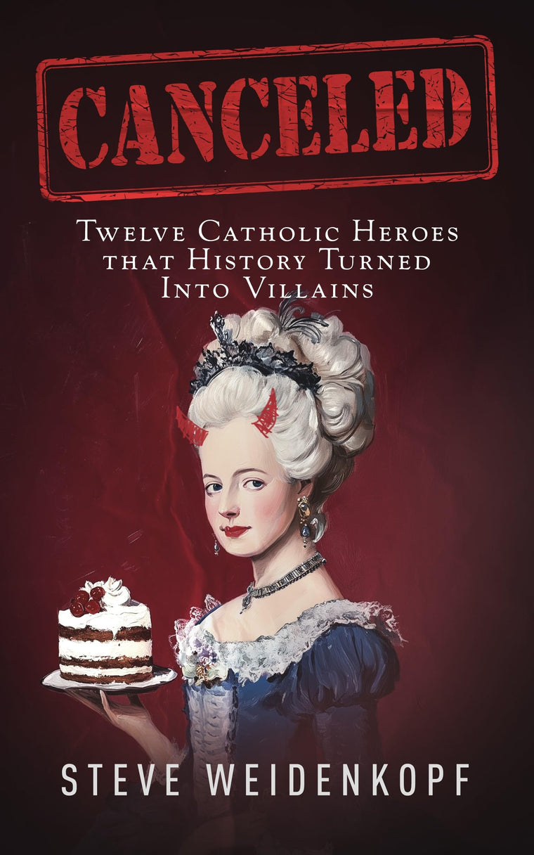 Canceled- Twelve Catholic Heroes That History Turned Into Villains