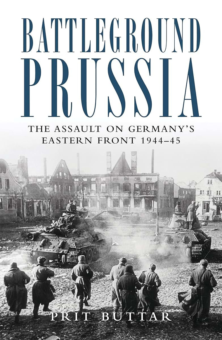 Battleground Prussia: The Assault on Germany's Eastern Front 1944-45 (General Military)