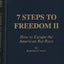 7 Steps to Freedom II: How to Escape the American Rat Race