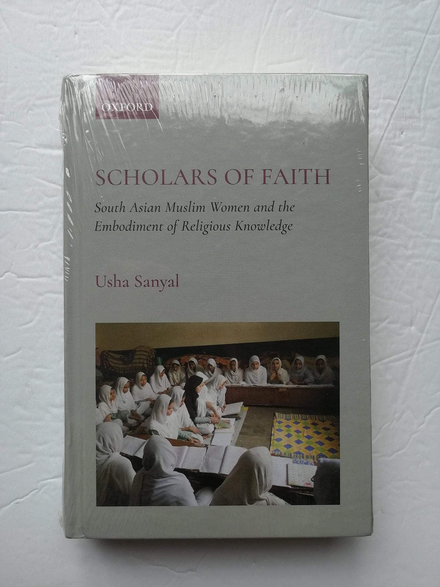 Scholars of Faith: South Asian Muslim Women and the Embodiment of Religious Knowledge